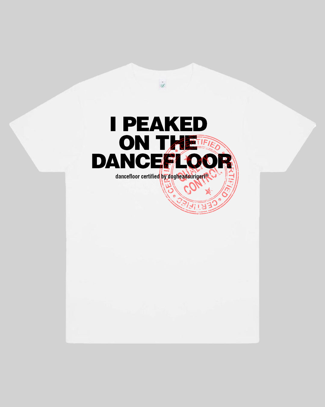 'I Peaked On The Dancefloor' Tee